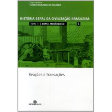 HGCB - Vol. 5 - O Brasil monárquico: reações e transações: Reações e transações