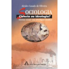 SOCIOLOGIA: CIÊNCIA OU IDEOLOGIA? SISTEMAS SOCIAIS: UMA ABORDAGEM CIENTÍFICA