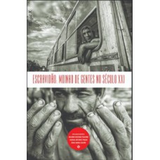 ESCRAVIDÃO: MOINHO DE GENTES NO SÉCULO XXI