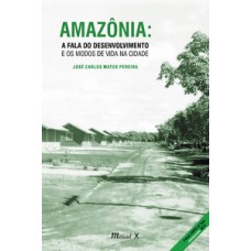 AMAZÔNIA: A FALA DO DESENVOLVIMENTO E OS MODOS DE VIDA NA CIDADE