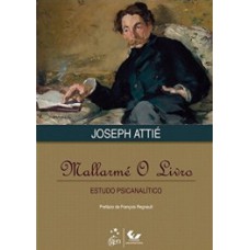 MALLARMÉ - O LIVRO: ESTUDO PSICANALÍTICO