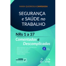 SEGURANÇA E SAÚDE NO TRABALHO - NRS 1 A 36 COMENTADAS E DESCOMPLICADAS: NRS 1 A 36 COMENTADAS E DESCOMPLICADAS