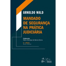 MANDADO DE SEGURANÇA NA PRÁTICA JUDICIÁRIA