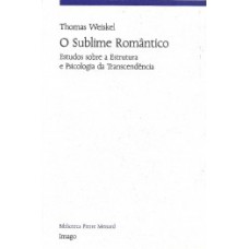 O SUBLIME ROMÂNTICO: ESTUDOS SOBRE A ESTRUTURA E PSICOLOGIA DA TRANSCENDÊNCIA