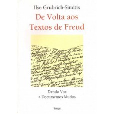 DE VOLTA AOS TEXTOS DE FREUD: DANDO VOZ A DOCUMENTOS MUDOS