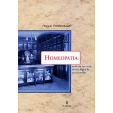 HOMEOPATIA: MEDICINA INTERATIVA, HISTÓRIA LÓGICA DA ARTE DE CUIDAR