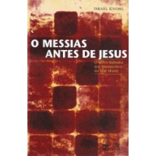 O MESSIAS ANTES DE JESUS