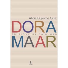 DORA MAAR: PRISIONEIRA DO OLHAR