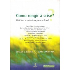 COMO REAGIR À CRISE?: POLÍTICAS ECONÔMICAS PARA O BRASIL