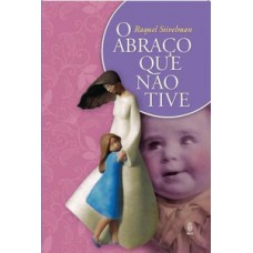 O ABRAÇO QUE NÃO TIVE