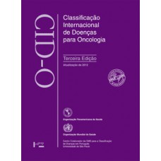CID-O: CLASSIFICAÇÃO INTERNACIONAL DE DOENÇAS PARA ONCOLOGIA