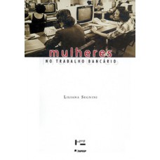 MULHERES NO TRABALHO BANCÁRIO: DIFUSÃO TECNOLÓGICA, QUALIFICAÇÃO E RELAÇÕES DE GÊNERO