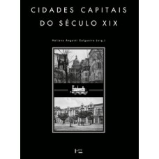 CIDADES CAPITAIS DO SÉCULO XIX: RACIONALIDADE, COSMOPOLITISMO E TRANSFERÊNCIA DE MODELOS