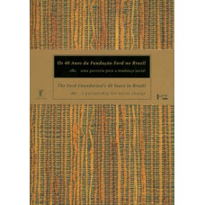 OS 40 ANOS DA FUNDAÇÃO FORD NO BRASIL: UMA PARCERIA PARA A MUDANÇA SOCIAL
