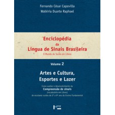 ENCICLOPÉDIA DA LÍNGUA DE SINAIS BRASILEIRA VOL. 2: ARTES E CULTURA, ESPORTES E LAZER