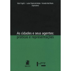 AS CIDADES E SEUS AGENTES: PRÁTICAS E REPRESENTAÇÕES