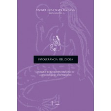 INTOLERÂNCIA RELIGIOSA: IMPACTOS DO NEOPENTECOSTALISMO NO CAMPO RELIGIOSO AFRO-BRASILEIRO