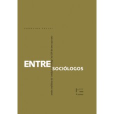 ENTRE SOCIÓLOGOS: VERSÕES CONFLITIVAS DA CONDIÇÃO DE SOCIÓLOGO NA USP DOS ANOS 1950-1960