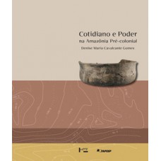 COTIDIANO E PODER NA AMAZÔNIA PRÉ-COLONIAL