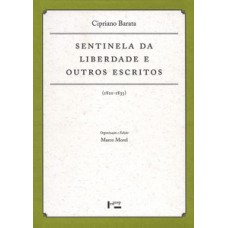 SENTINELA DA LIBERDADE E OUTROS ESCRITOS: 1811-1835