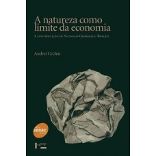 A NATUREZA COMO LIMITE DA ECONOMIA: A CONTRIBUIÇÃO DE NICHOLAS GEORGESCU-ROEGEN