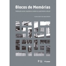 BLOCOS DE MEMÓRIAS: HABITAÇÃO SOCIAL, ARQUITETURA MODERNA E PATRIMÔNIO CULTURAL