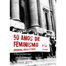 50 ANOS DE FEMINISMO: ARGENTINA, BRASIL E CHILE