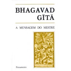 BHAGAVAD GITA - A MENSAGEM DO MESTRE