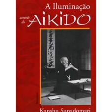 A ILUMINAÇÃO ATRAVÉS DO AIKIDO