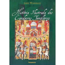 HISTÓRIA ILUSTRADA DOS CAVALEIROS TEMPLÁRIOS