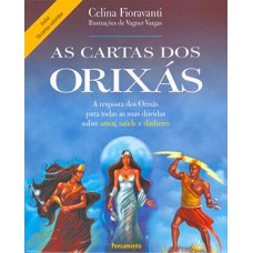 AS CARTAS DOS ORIXÁS: A RESPOSTA DOS ORIXÁS PARA TODAS AS SUAS DÚVIDAS SOBRE AMOR, SAÚDE E DINHEIRO