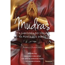 MUDRAS: A SABEDORIA DO YOGA NA PONTA DOS DEDOS