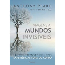 VIAGENS A MUNDOS INVISÍVEIS: O QUE A CIÊNCIA E A ESPIRITUALIDADE EXPLICAM SOBRE AS EXPERIÊNCIAS FORA DO CORPO