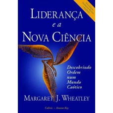 Liderança e a Nova Ciência: Liderança e a Nova Ciência