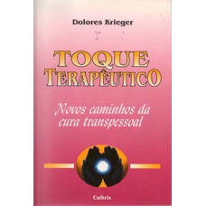 O Toque Terapêutico: Novos Caminhos Da Cura Transpessoal