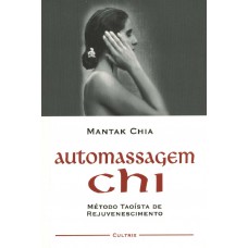 Automassagem Chi: Método Taoista de Rejuvenescimento