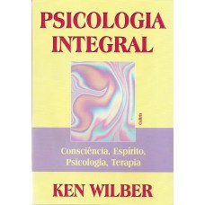 Psicologia Integral: Consciência, Espírito, Psicologia, Terapia