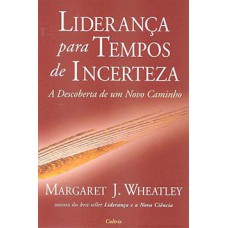 Liderança Para Tempos de Incerteza: Liderança Para Tempos de Incerteza