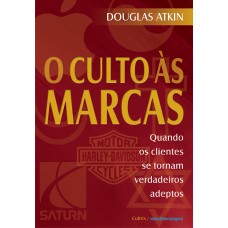 O Culto às Marcas: Quando os Clientes Se Tornam Verdadeiros Adeptos