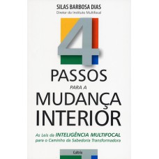 4 Passos para a Mudança Interior: As Leis da Inteligência Multifocal Para o Caminho da Sabedoria Transformada