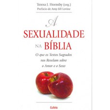 A Sexualidade na Bíblia: O Que Os Textos Sagrados Nos Revelam Sobre O Amor E Sexo