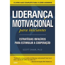 Liderança Motivacional Para Iniciantes: Liderança Motivacional Para Iniciantes