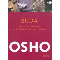 Buda: Sua Vida Seus Ensinamentos e o Impacto da sua Presença na Humanidade