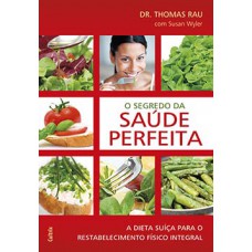 O Segredo da Saúde Perfeita: A Dieta Suíça Para Restabelecimento Físico Integral