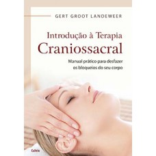 Introducao à Terapia Craniossacral: Introducao à Terapia Craniossacral