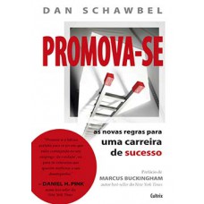 Promova-se: As Novas Regras Para Uma Carreira De Sucesso