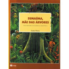 SUMAÚMA, MÃE DAS ÁRVORES: UMA HISTÓRIA DA FLORESTA AMAZÔNICA