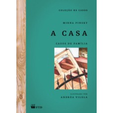 A CASA: CASOS DE FAMÍLIA