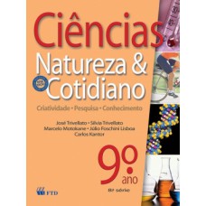 CIÊNCIAS, NATUREZA E COTIDIANO - 9º ANO / 8ª SÉRIE: CRIATIVIDADE, PESQUISA, CONHECIMENTO