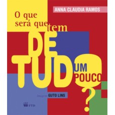 O QUE SERÁ QUE TEM DE TUDO UM POUCO?